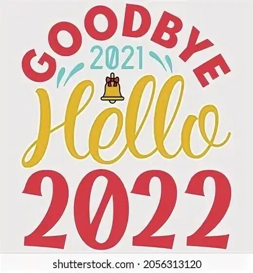 Привет 2021. Goodbye 2021. Хэллоу 2022. Привет 2022. Goodbye 2022 Welcome 2023.