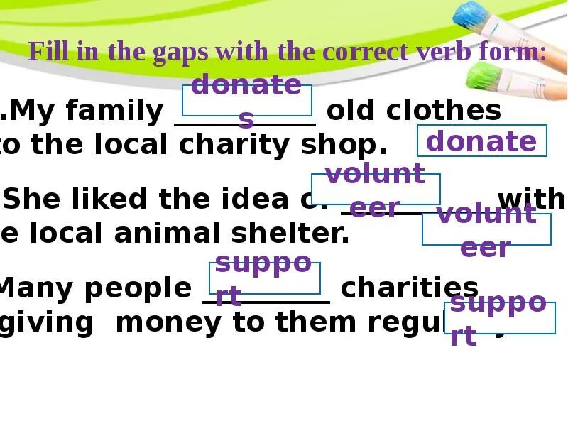 Fill in the gaps with the correct verb form. Fill in the gaps. Fill in the verbs in the correct form. Fill in the gaps with the correct form of the verb to be. C complete with the correct verb