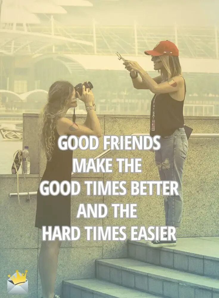 Friend good times. No judge life people. Friends makes life brighter. Quotation about time and friends. Friends make life more.