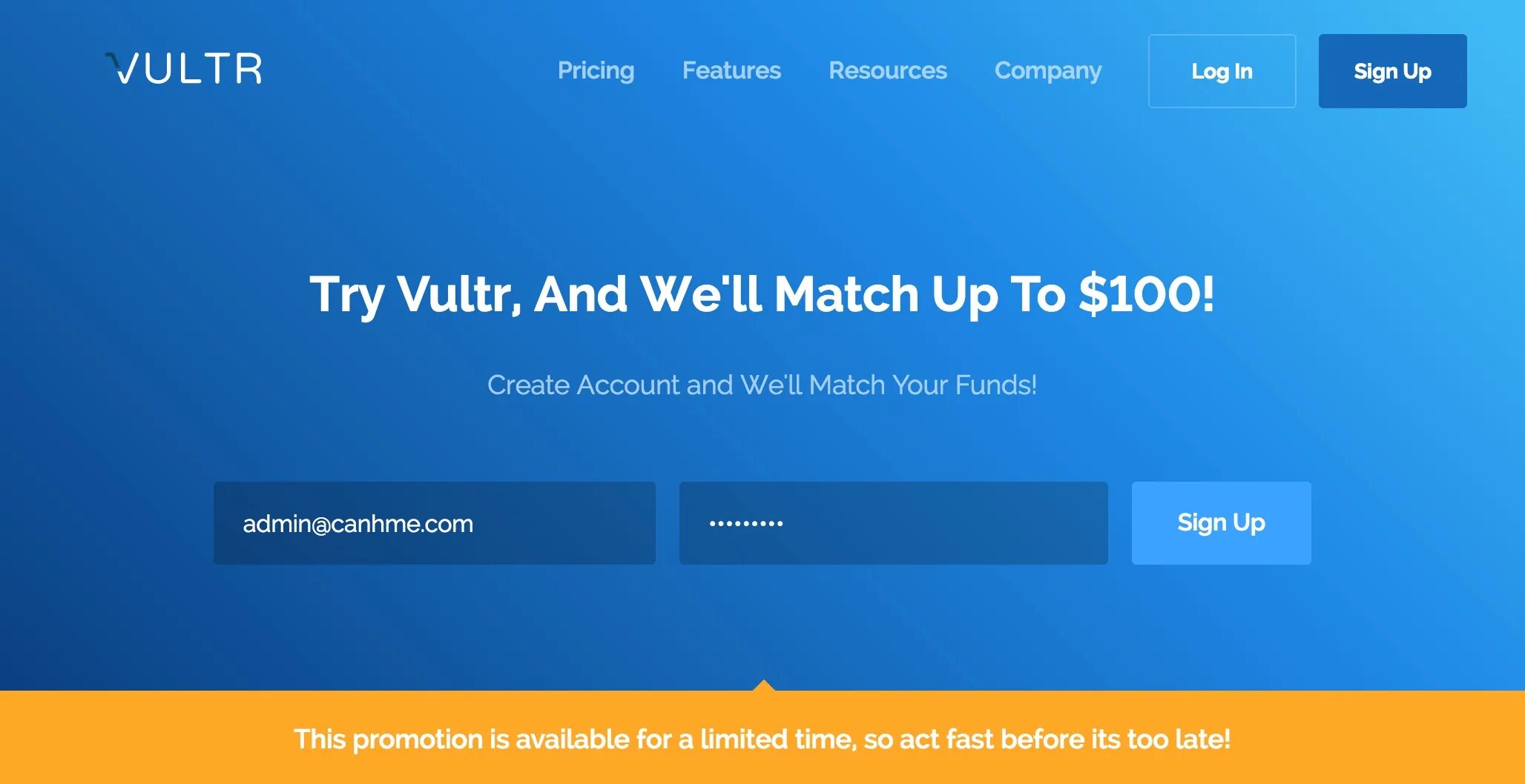 Your account is limited. Vultr. Create your account. Your Match 100. Act fast Limited time Promo.
