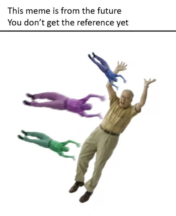 This is me on my. This meme is from the future. мемы про будущее. мемы будущего. we are from the future meme.