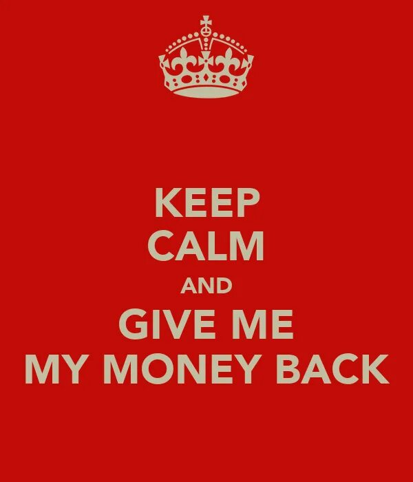 Life life give me my money. Give me my money. Keep Calm and give me money. Мем give me your money. Keep Calm and carry on плакат.
