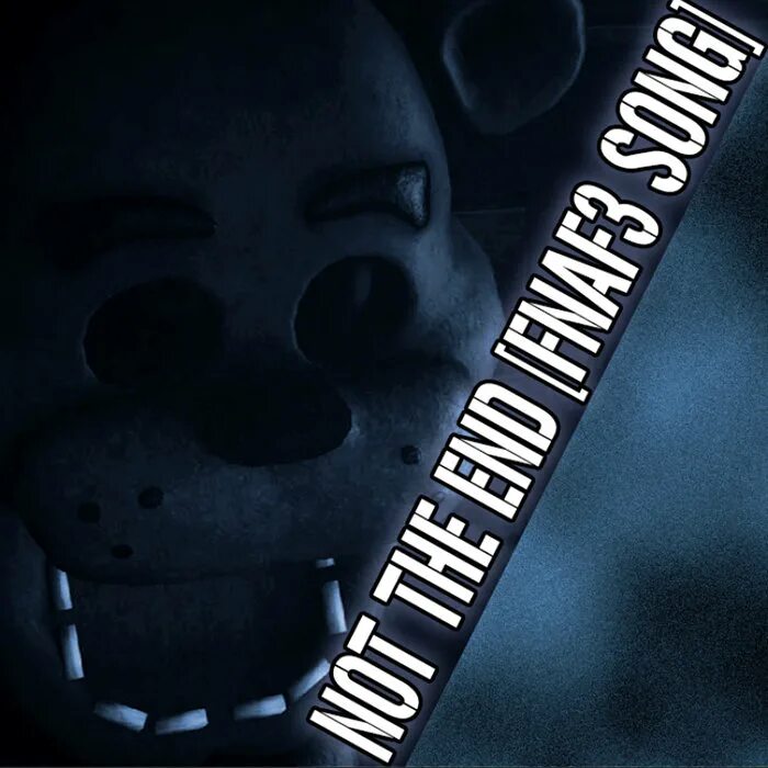 Not the end. ФНАФ the end. Not the end FNAF. FNAF 3 not the end песня. The end песня ФНАФ.