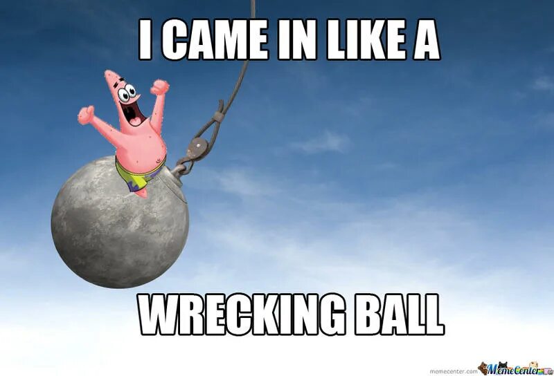 Balls meme. Wrecking Ball. Wrecking Ball Мем. Wrecking Ball раскачивается. Wrecking Ball meaning.