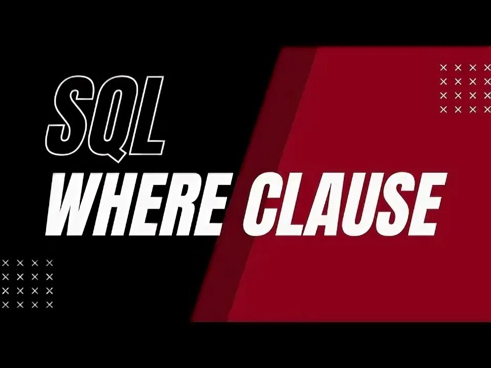 Sql where clause. Sql where clause