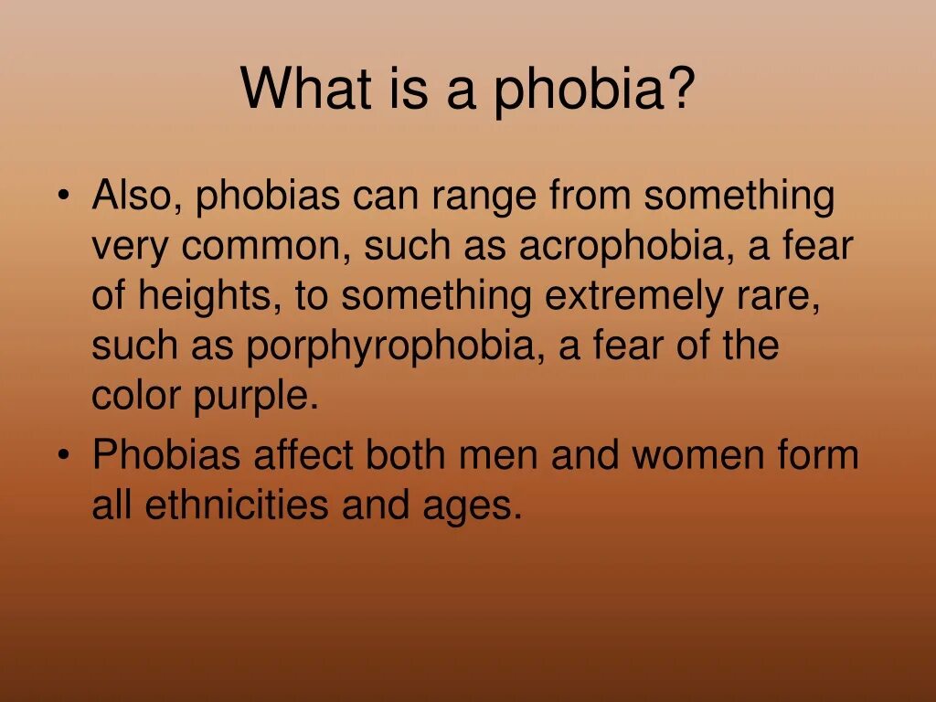 A phobia is an fear of something. Types of Phobias. Affection of Phobias. Fears and Phobias Proverbs. Porphyrophobia.