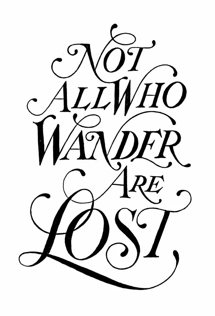 That is not all for. Not all who wander are lost. tolkien font.