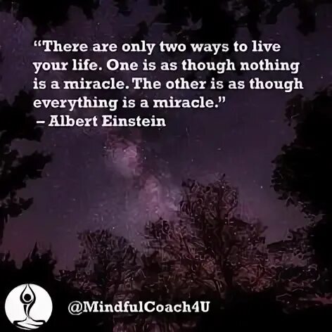 Albert einstein. Life will find a way. There are only two ways. Картинки be optimistic. Джозеф кэмпбелл цитаты.