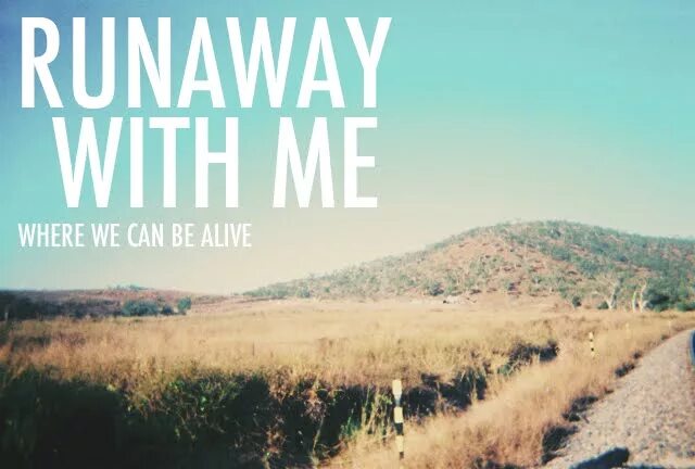 Runaway песня. Running away with me. Running away with me. Run away with me. Run away with me.