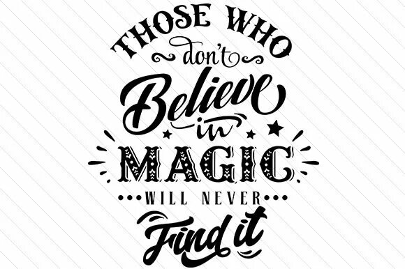 Magic wills. Never find. Блокнот gailmarie believe in the Magic. Believe don't believe. I believe in you шрифт прописью.