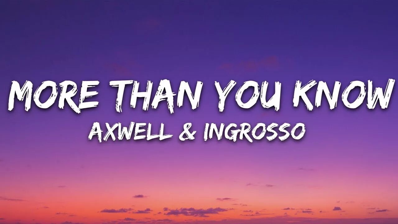 Axwell more than you. More than you know Axwell ingrosso. Axwell λ ingrosso – more than you know (Lyrics). Axwell λ ingrosso - more than you know. Axwell ingrosso - more than you know Video.