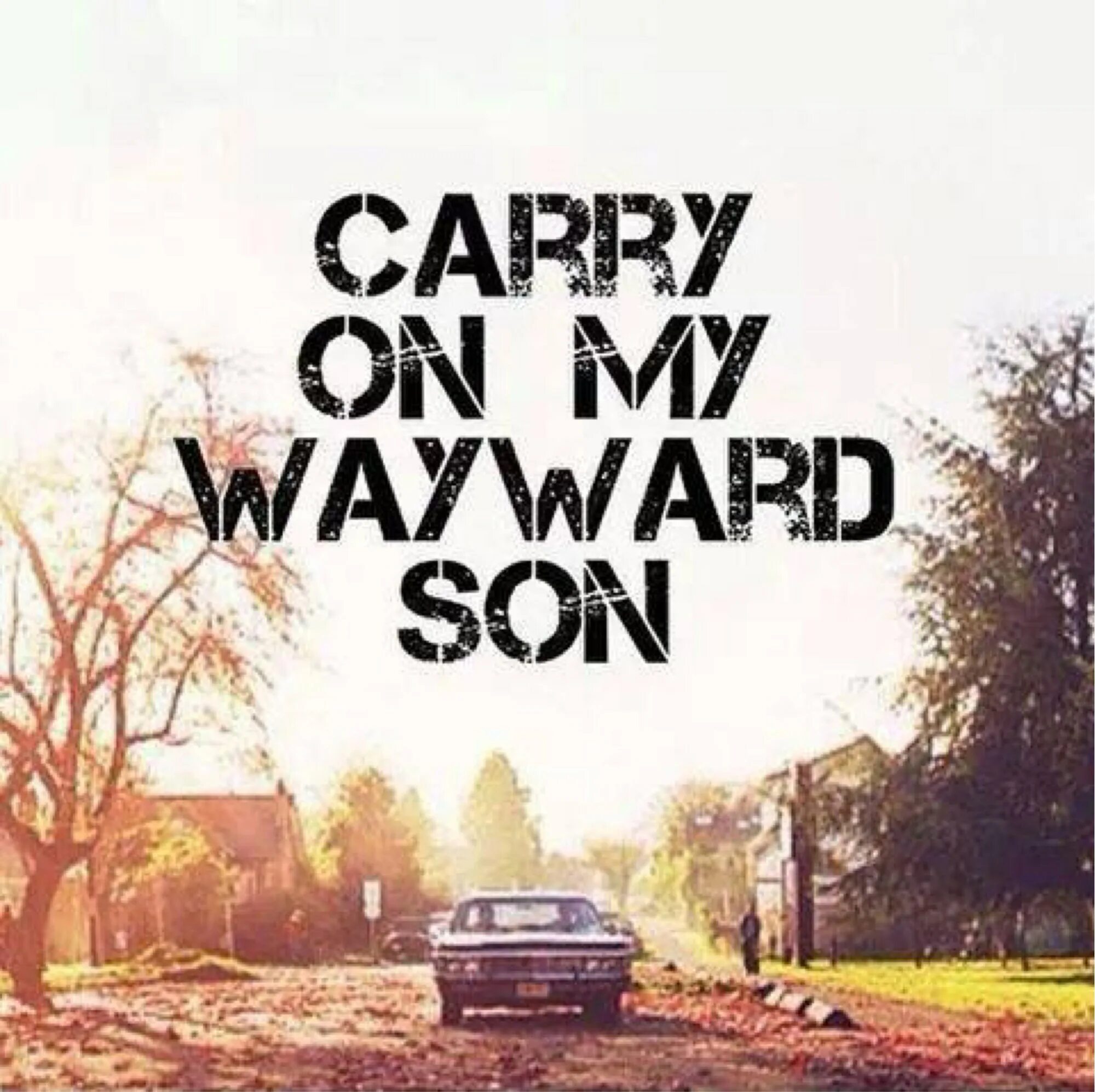 Carry on my Wayward son. Kansas carry on my Wayward son. Carry on my Wayward son Supernatural. Carry on my Wayward сверхъестественное.