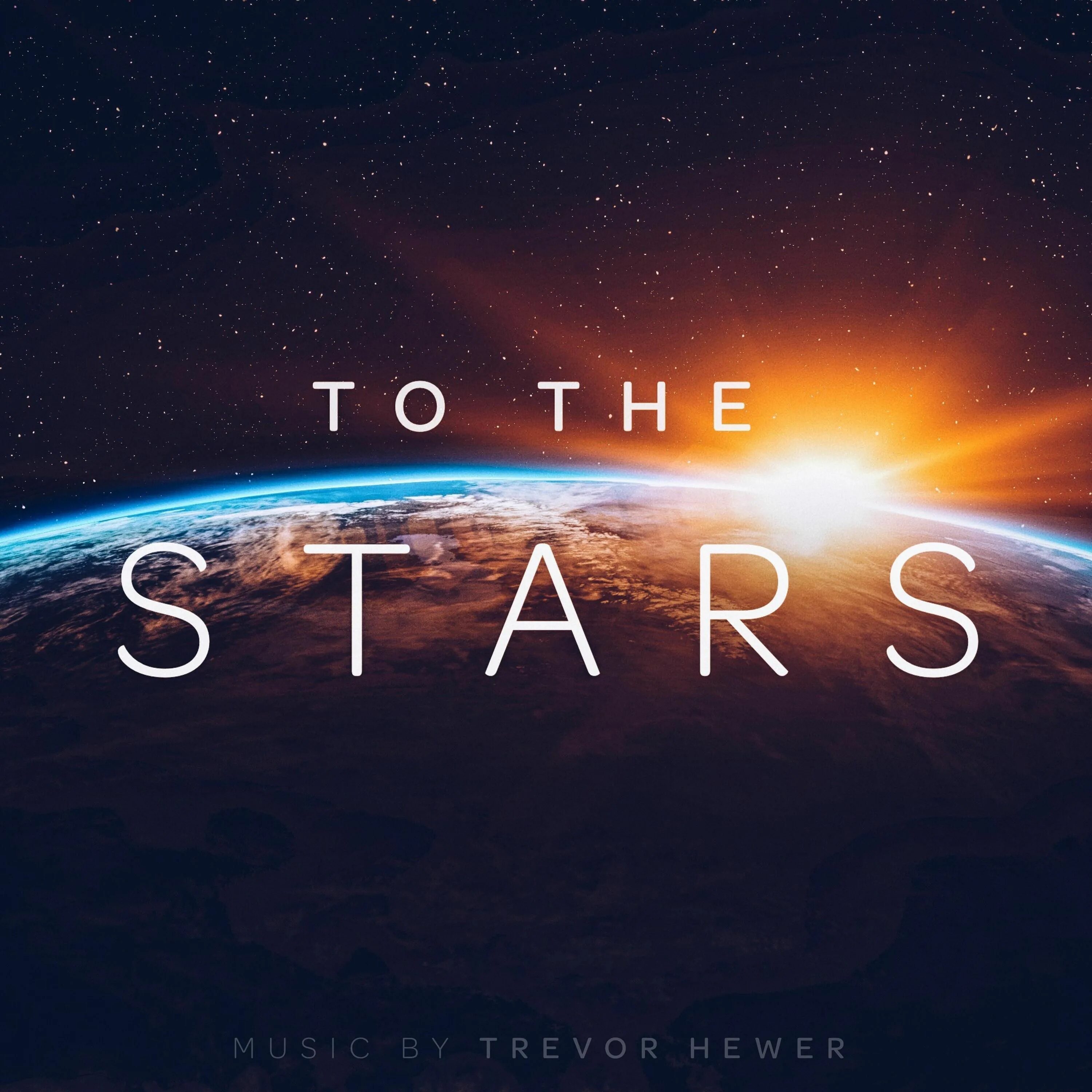 To the Stars. Трек to the Stars. To the Stars песня. To the Stars красивая надпись.