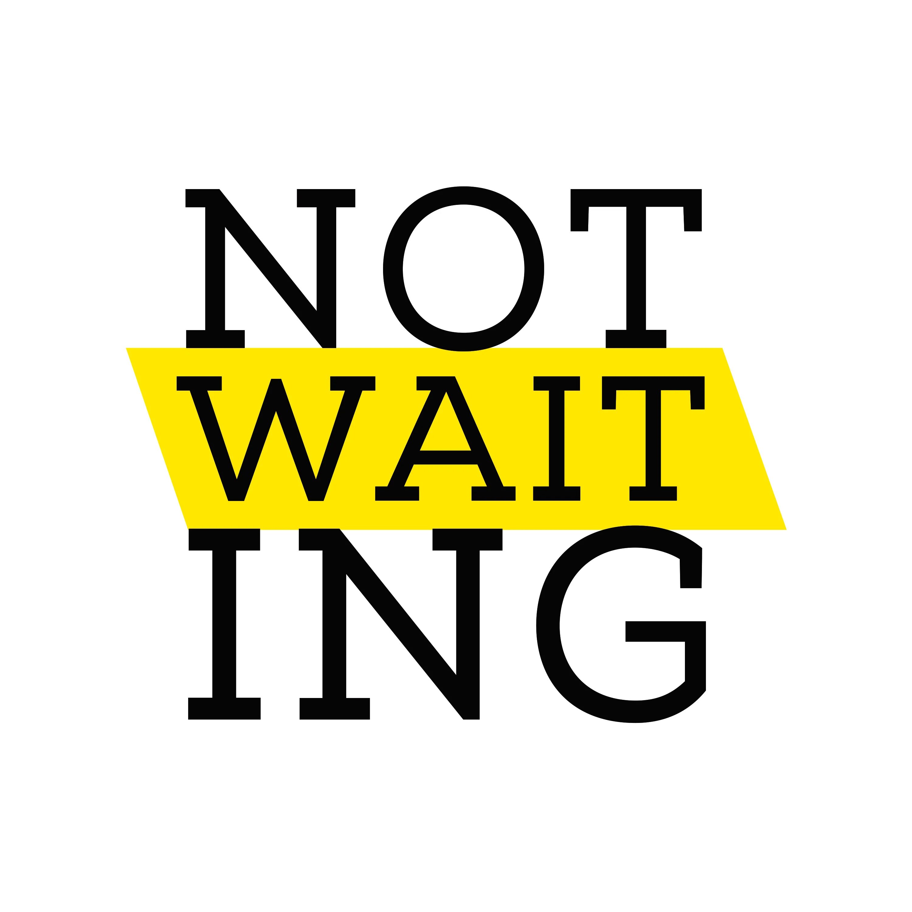Time will not wait. Not wait.