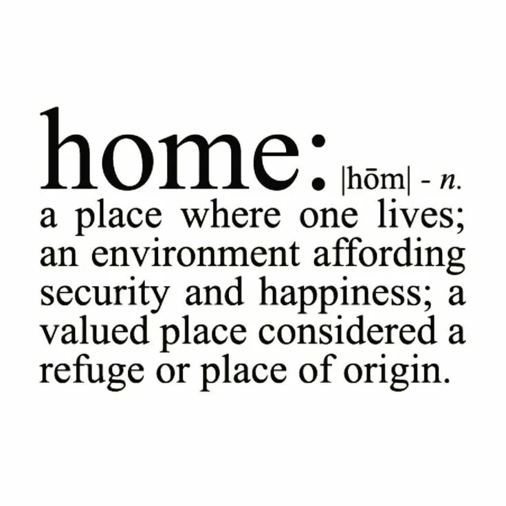 Life is a value. Home Definition.