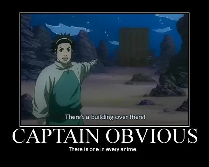 It is more and more obvious. Capitan obvious.
