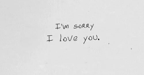 Im sorry i love you. Sorry i love you. Please love. I’m sorry эстетика. Sorry baby.