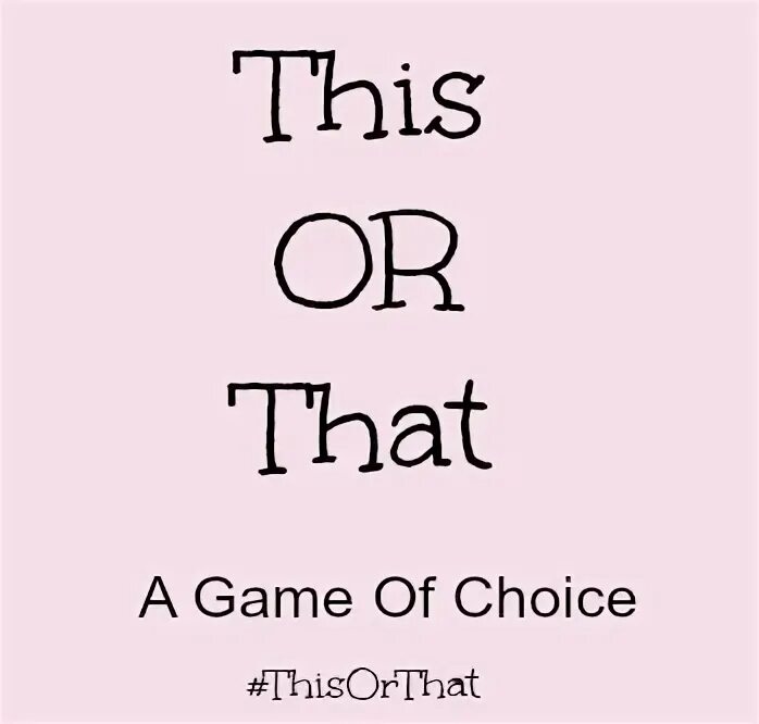 That or. This or that игра. this or that game на русском. this or that questions. this or that template.