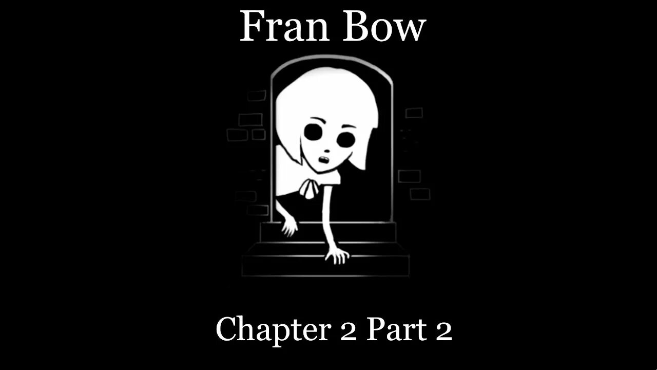 Фрэн БОУ 2. Fran Bow глава 1. Fran Bow глава 2. Fran Bow главы.