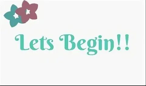Now let begin