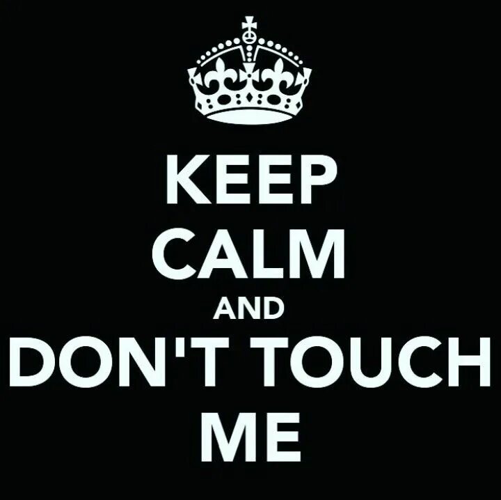 So don t touch me. Don`t touch. донт тач. don&#039;t touch me. don&#039;t touch me картинка.