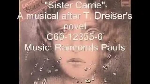 Paul sisters. Мюзикл "сестра Керри". Р. Паулс сестра Керри Латвия. Sister Carrie Summary.