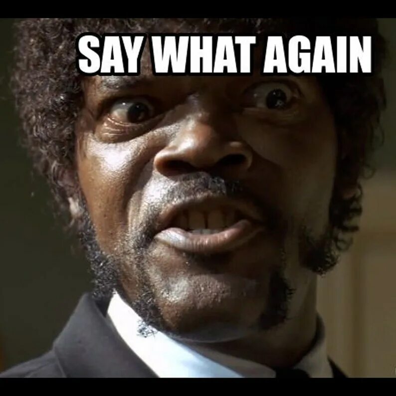 That s said what is. Криминальное чтиво say what again. Джулс say what again Криминальное чтиво. Say what. Say again Мем.