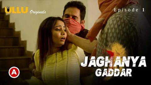 Jaghanya (Gaddar) Part - 1 S0 E1 - 2022 - Hindi Hot Web Series - UllU. 