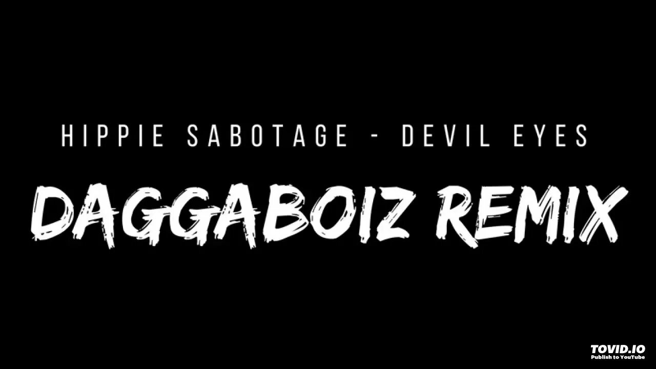 Devil eyes remix. Devil Eyes Hippie Sabotage. Devil Eyes трек. Devil Eyes трек Hippie Sabotage. Devil Eyes Lyrics.