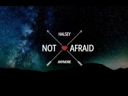 Not afraid anymore