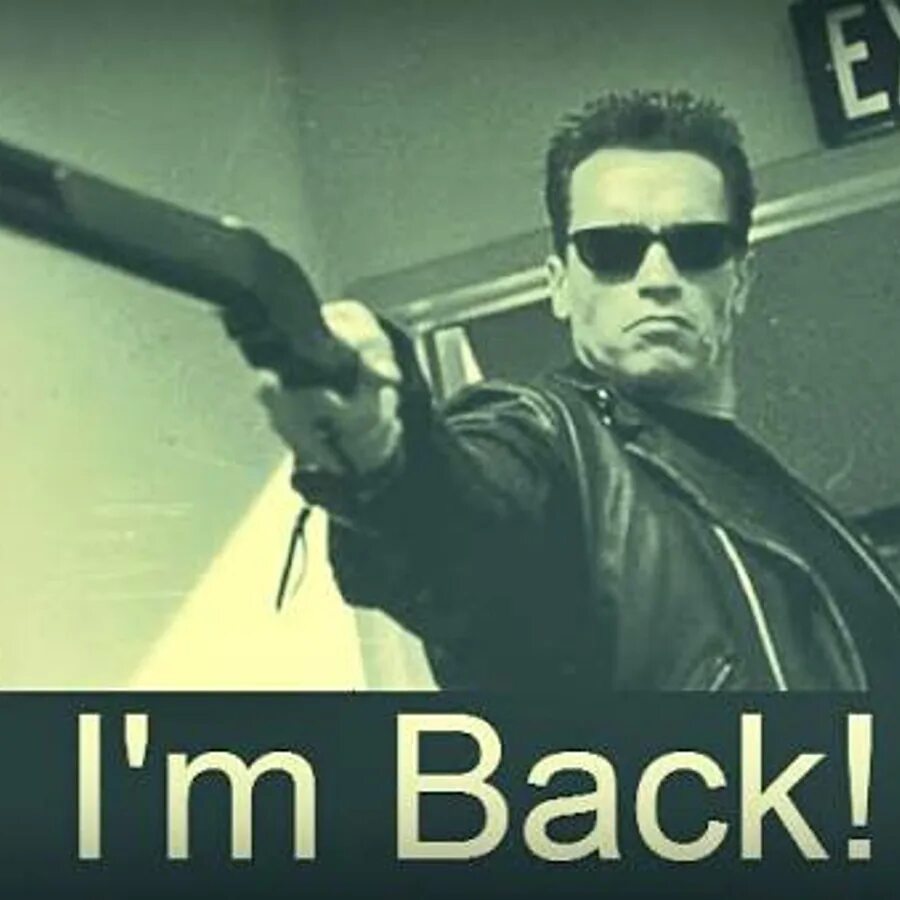 Make be back. Шварценеггера &quot;i&#039;ll be back!&quot;. алби бэк терминатор. ill be back терминатор. i am back терминатор.