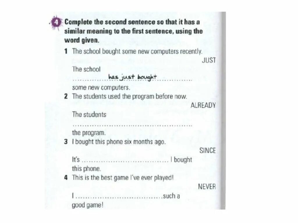 Complete each second sentence using. Complete the second sentence so that. Complete the second sentence so that it has a similar meaning to the first sentence. Complete the second sentence so that it has a similar meaning to the first using the Word given. Complete the second sentence so that it has a similar meaning.