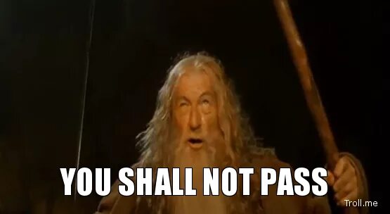 You should not be here. Ю шел нот пасс. You shall not Pass Мем. Мем с Гендальфом. You shall not Pass Гэндальф.