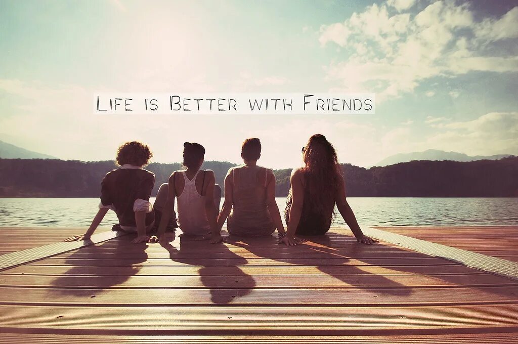 Друзья в жизни. Друзья to be. Life is better with friends. Лучшие друзья на море. I spend my life