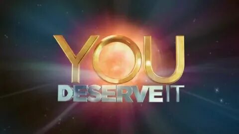 You deserve to don