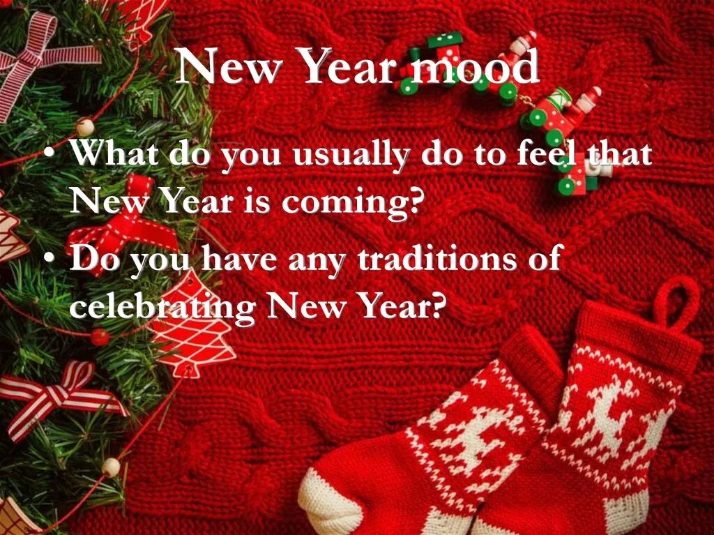 New year mood. New year is coming. New year is coming soon. New year is soon. Do you celebrate new year