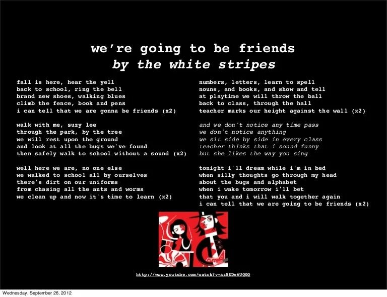 We're going to be friends the White Stripes. We're going to be friends. We're going to be friends the White Stripes перевод. Песня we are going to be friends. Fri end s текст