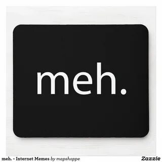 Meh