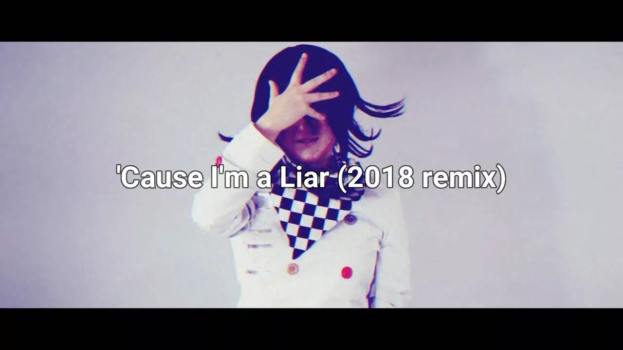 Перевод песни cause. Cause i'm a Liar. I'M Liar cause a Kokichi. Fukase cause i'm a Liar. 'Cause i'm a Liar (Danganronpa).