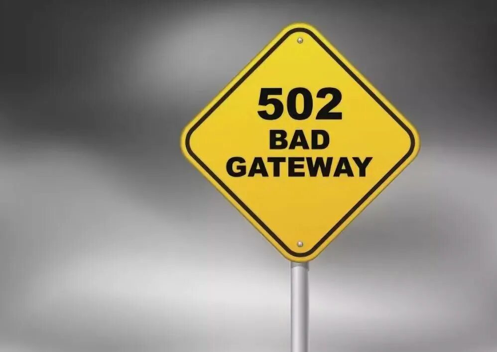 Неверный шлюз. Bad Gateway. 502 Gateway. Еррор 502. 502 Bad.