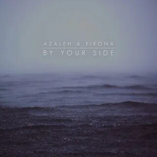 歌 曲 名(By Your Side).由 Azaleh.Eikona 演 唱.收 录 于(By Your Side)专 辑 中.(By Your S...