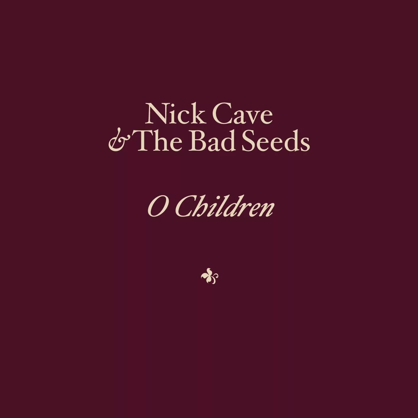 Перевод песни nick. O children Nick Cave and the Bad Seeds. O children ник Кейв & the Bad Seeds. O children Nick Cave. Обложка альбома Nick Cave & the Bad Seeds o children.