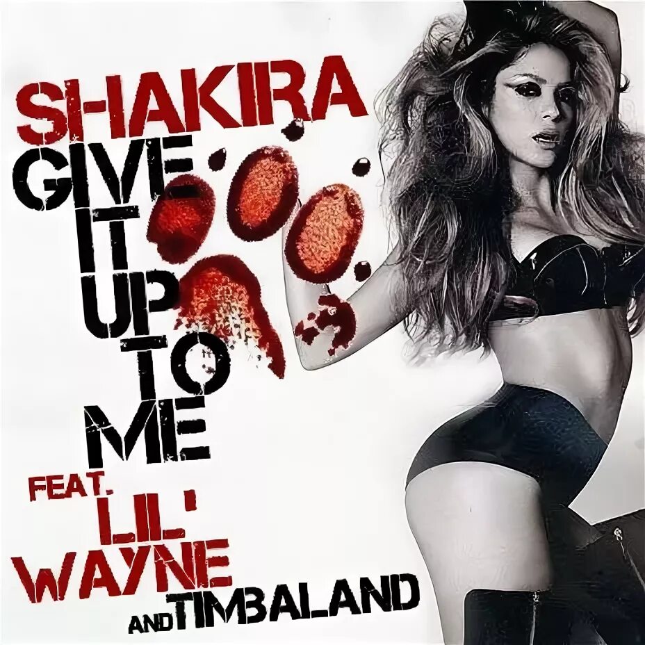 Well give it to her. Shakira feat. Shakira Lil Wayne give it up to me. Give it up Shakira.