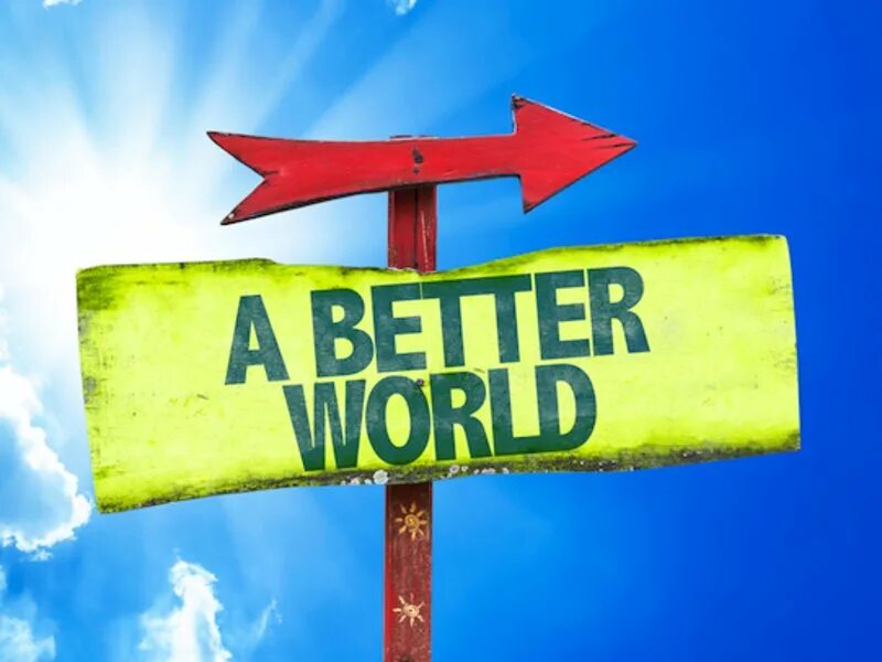 World s best known. Better World. Make the World a better place. Make the World a better place надпись. Знак good.