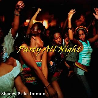 Party all night