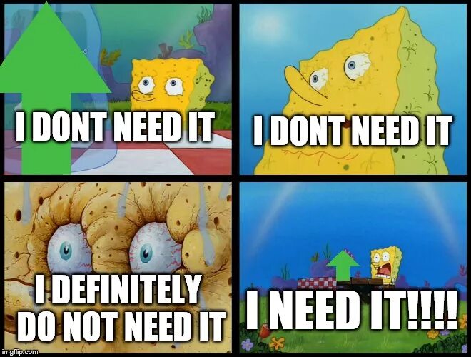 Needed meme. Мем i dont need it. I need it Spongebob. Spongebob i don't need it. Губка Боб i don need it.