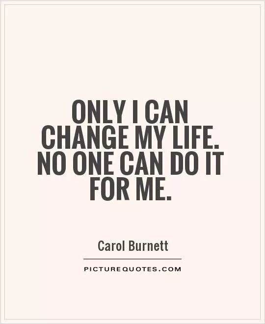 Change me for life. Life changing quotes. Quotes about Life changes. Life changes quotes. Quotes to change Life.