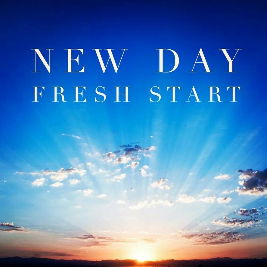 Take a new start. New Day. New Day картинки. Start a New Day. New Life картинки.