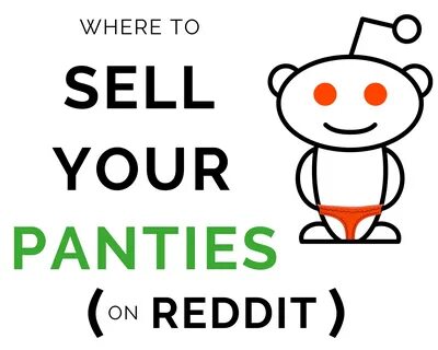 Stop scratching your head about how to sell used panties on Reddit, and sta...