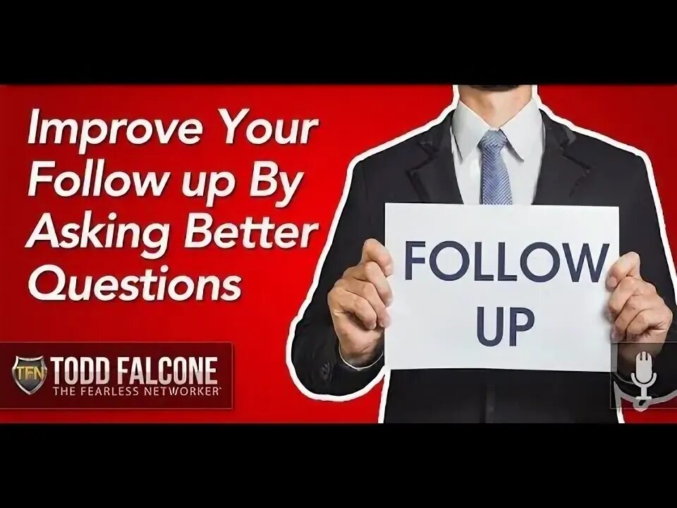 Ask follow up. Ask follow up